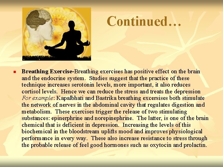 Continued… n Breathing Exercise-Breathing exercises has positive effect on the brain and the endocrine