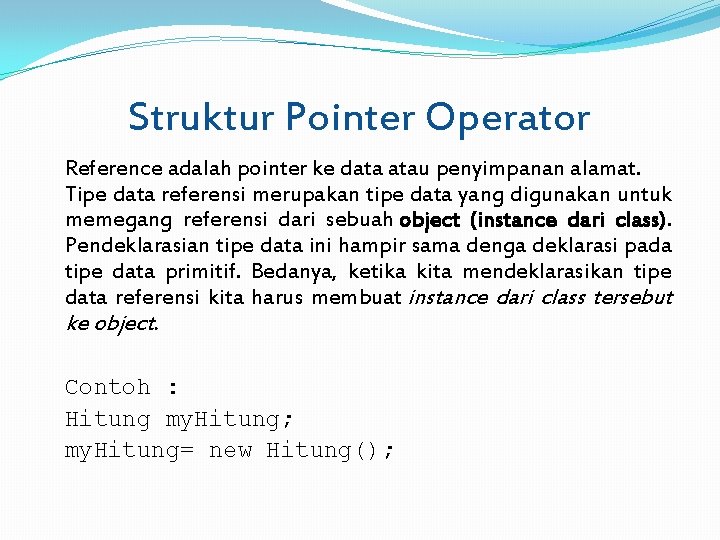Struktur Pointer Operator Reference adalah pointer ke data atau penyimpanan alamat. Tipe data referensi