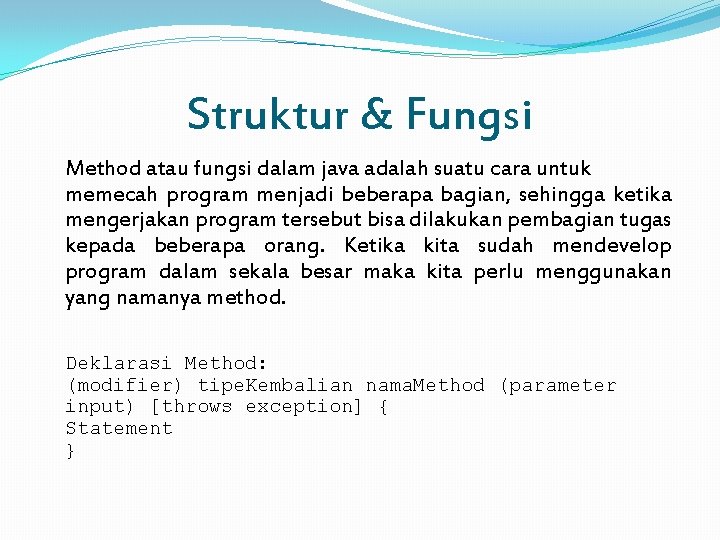 Struktur & Fungsi Method atau fungsi dalam java adalah suatu cara untuk memecah program