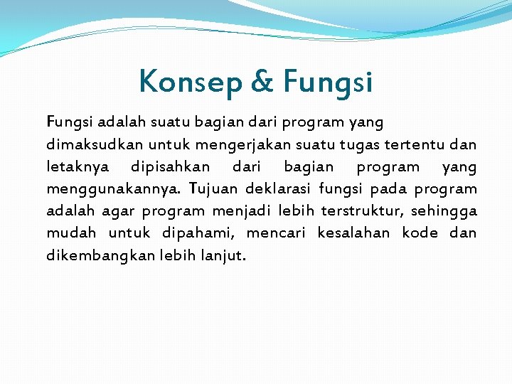 Konsep & Fungsi adalah suatu bagian dari program yang dimaksudkan untuk mengerjakan suatu tugas