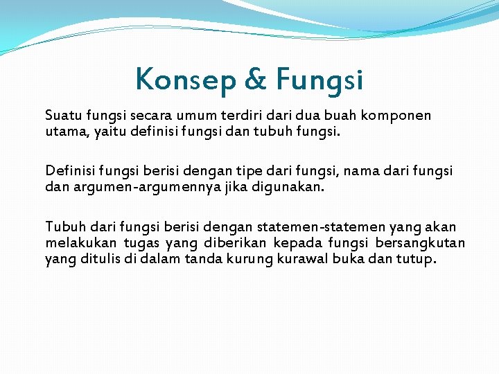 Konsep & Fungsi Suatu fungsi secara umum terdiri dari dua buah komponen utama, yaitu