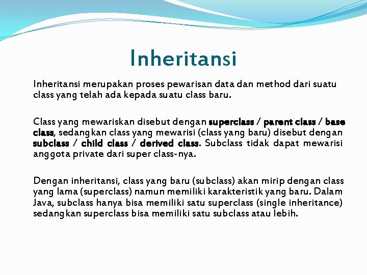 Inheritansi merupakan proses pewarisan data dan method dari suatu class yang telah ada kepada