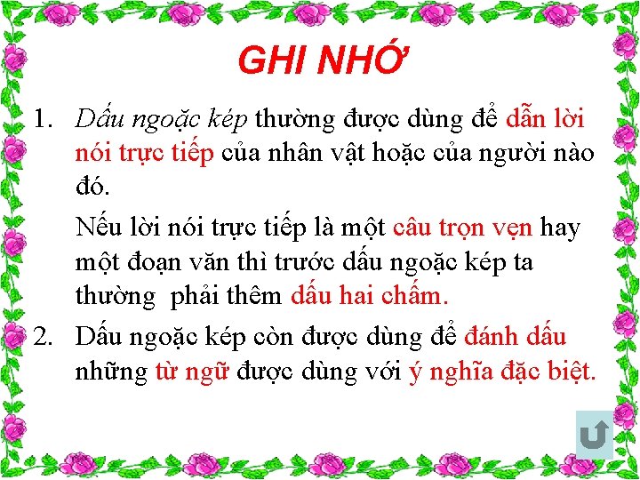 GHI NHỚ 1. Dấu ngoặc kép thường được dùng để dẫn lời nói trực