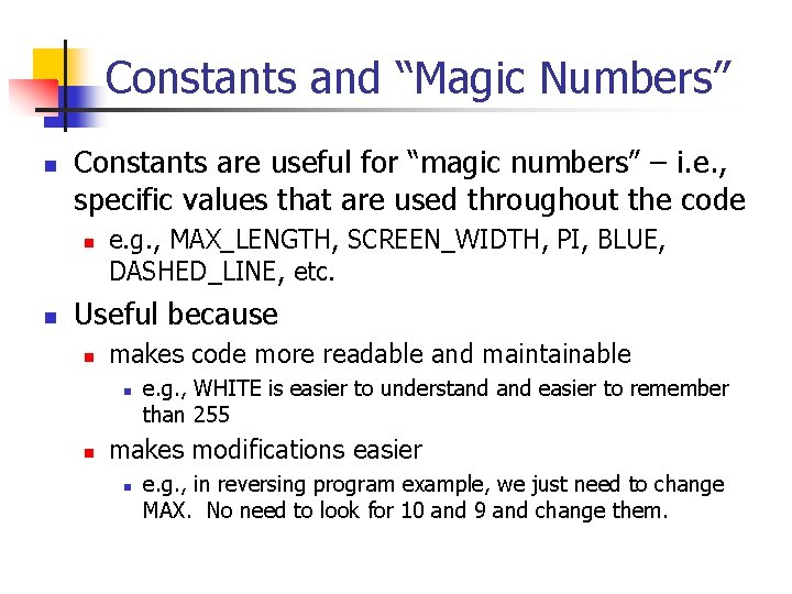 Constants and “Magic Numbers” n Constants are useful for “magic numbers” – i. e.