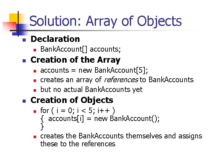 Solution: Array of Objects n Declaration n n Creation of the Array n n
