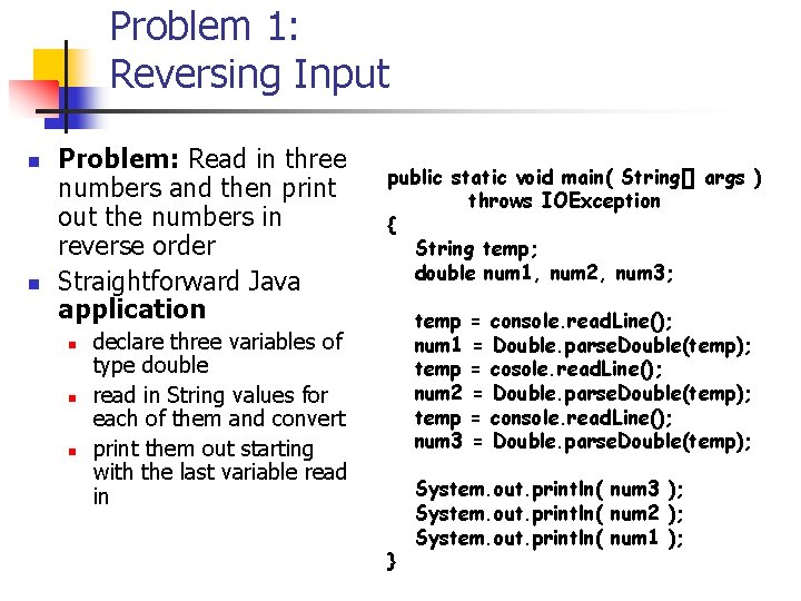 Problem 1: Reversing Input n n Problem: Read in three numbers and then print