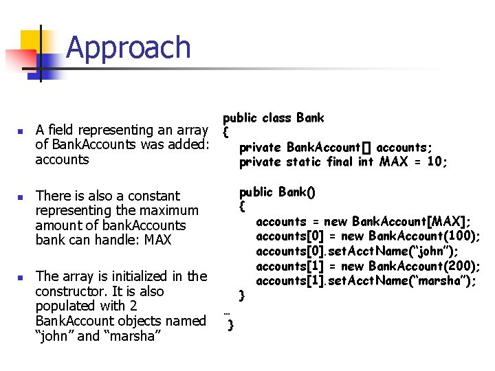 Approach n n n A field representing an array of Bank. Accounts was added: