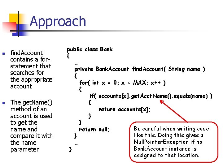 Approach n n find. Account contains a forstatement that searches for the appropriate account