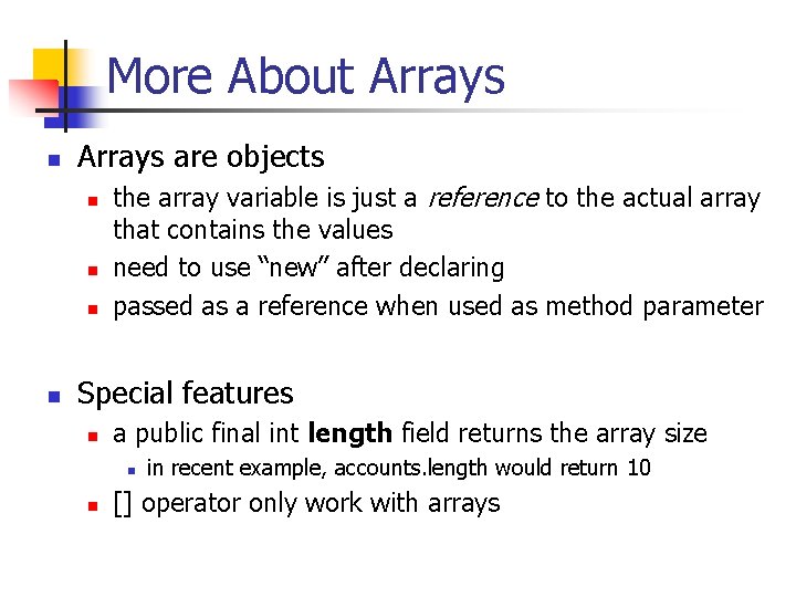More About Arrays n Arrays are objects n n the array variable is just