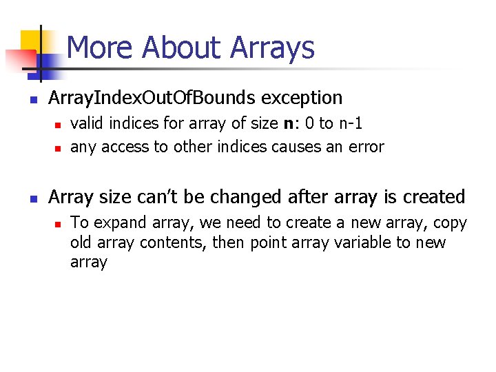 More About Arrays n Array. Index. Out. Of. Bounds exception n valid indices for