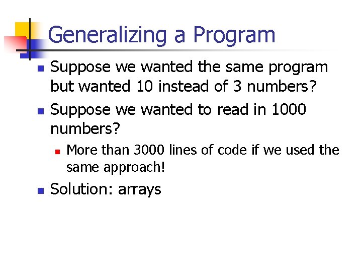 Generalizing a Program n n Suppose we wanted the same program but wanted 10