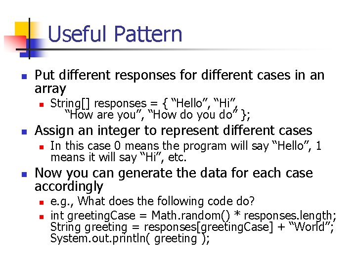 Useful Pattern n Put different responses for different cases in an array n n