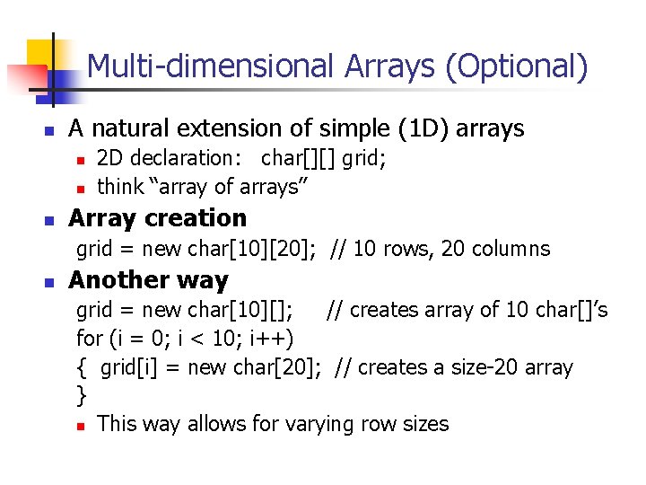 Multi-dimensional Arrays (Optional) n A natural extension of simple (1 D) arrays n n