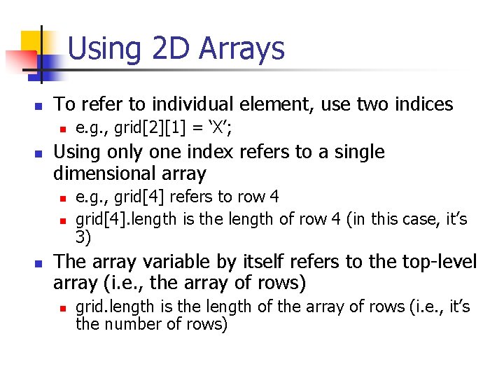 Using 2 D Arrays n To refer to individual element, use two indices n