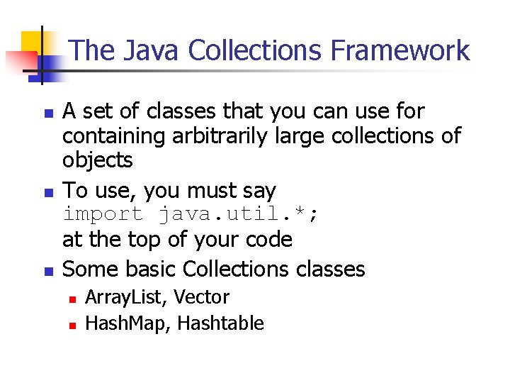 The Java Collections Framework n n n A set of classes that you can