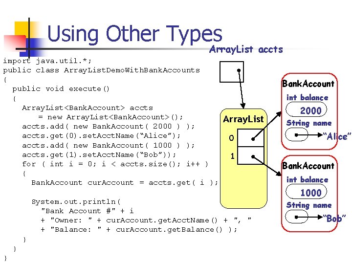 Using Other Types Array. List accts import java. util. *; public class Array. List.