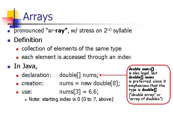 Arrays n pronounced “ar-ray”, w/ stress on 2 nd syllable n Definition n collection