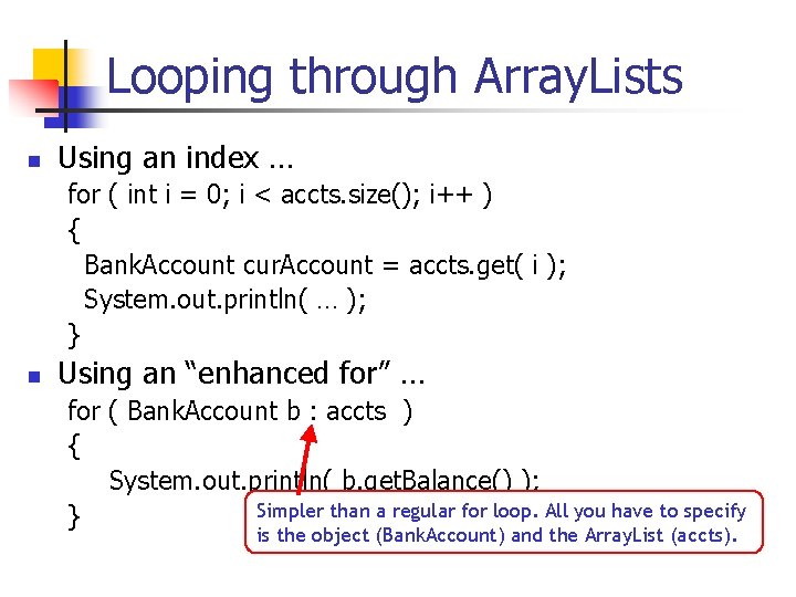 Looping through Array. Lists n Using an index … for ( int i =