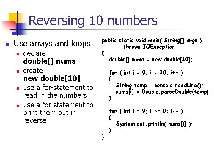 Reversing 10 numbers n Use arrays and loops n n declare double[] nums create