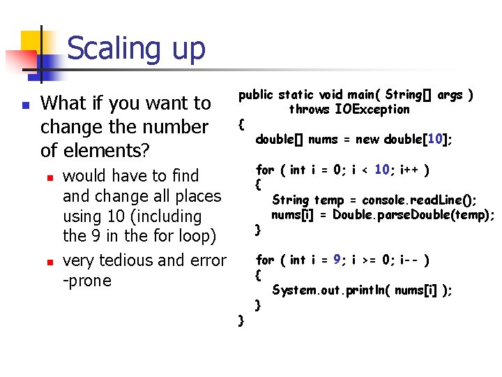 Scaling up n What if you want to change the number of elements? n