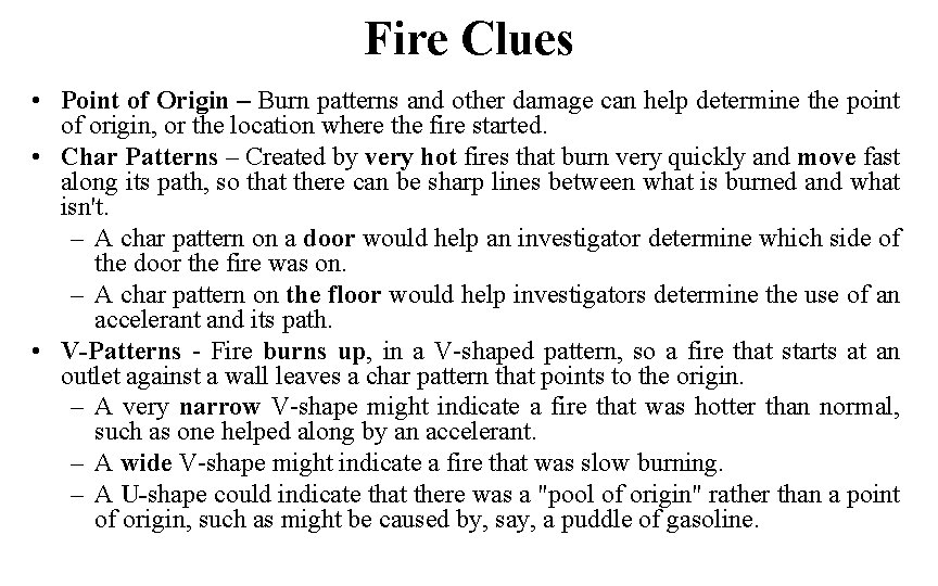 Fire Clues • Point of Origin – Burn patterns and other damage can help