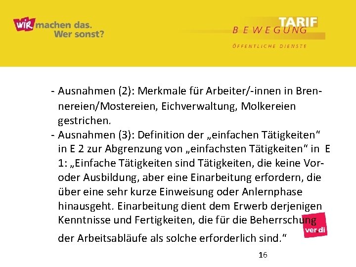 - Ausnahmen (2): Merkmale für Arbeiter/-innen in Brennereien/Mostereien, Eichverwaltung, Molkereien gestrichen. - Ausnahmen (3):