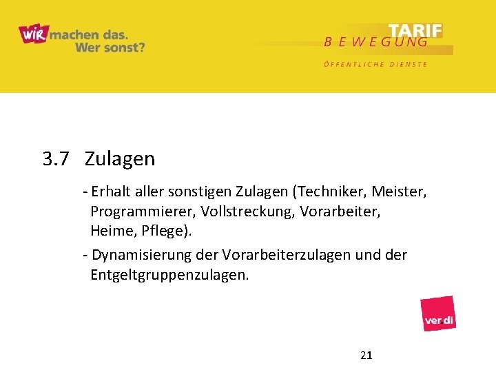 3. 7 Zulagen - Erhalt aller sonstigen Zulagen (Techniker, Meister, Programmierer, Vollstreckung, Vorarbeiter, Heime,