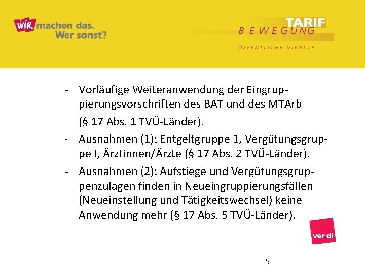 - Vorläufige Weiteranwendung der Eingruppierungsvorschriften des BAT und des MTArb (§ 17 Abs. 1