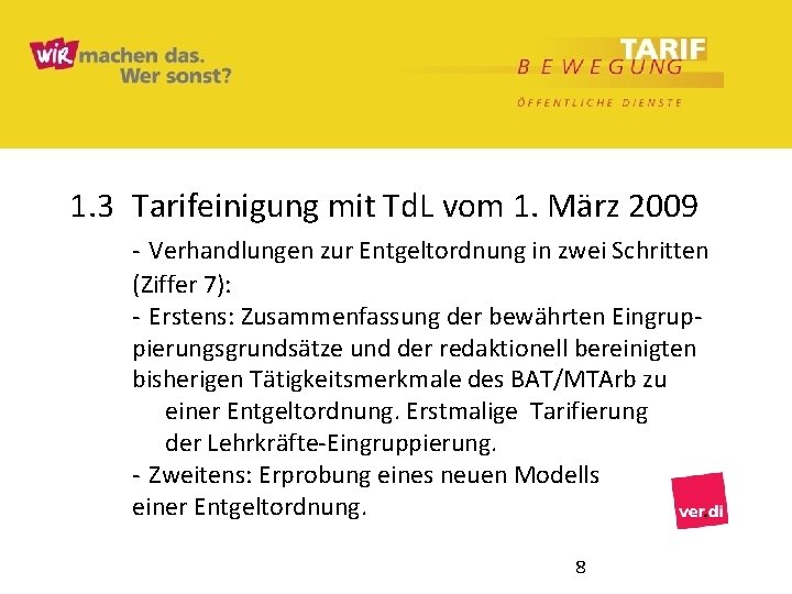 1. 3 Tarifeinigung mit Td. L vom 1. März 2009 - Verhandlungen zur Entgeltordnung