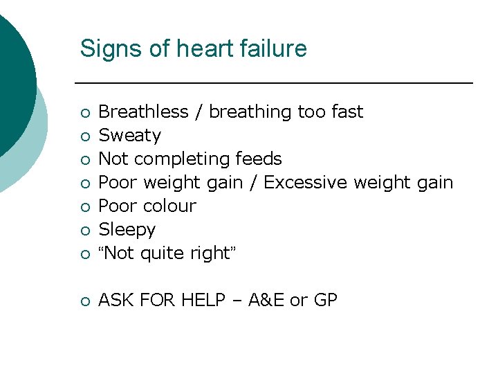 Signs of heart failure ¡ Breathless / breathing too fast Sweaty Not completing feeds