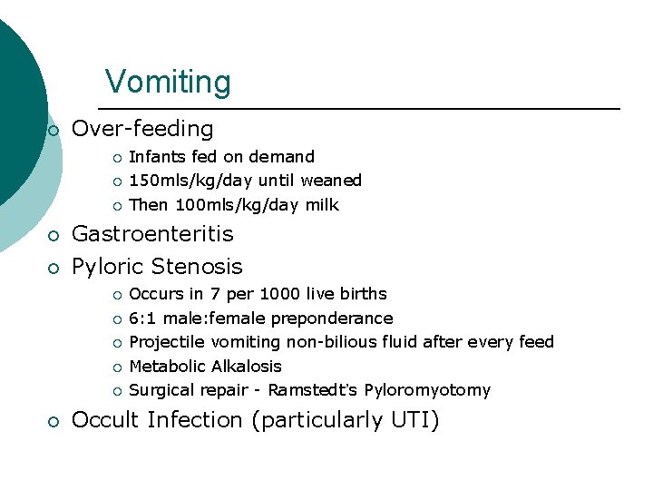 Vomiting ¡ Over-feeding ¡ ¡ ¡ Gastroenteritis Pyloric Stenosis ¡ ¡ ¡ Infants fed