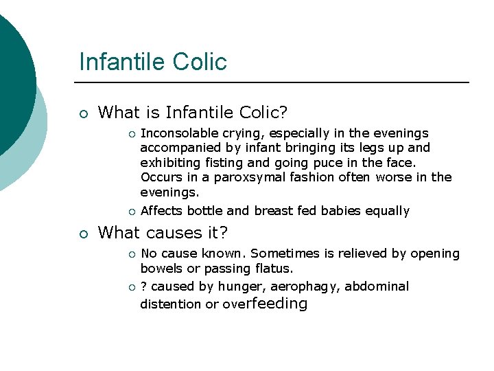 Infantile Colic ¡ What is Infantile Colic? ¡ ¡ ¡ Inconsolable crying, especially in