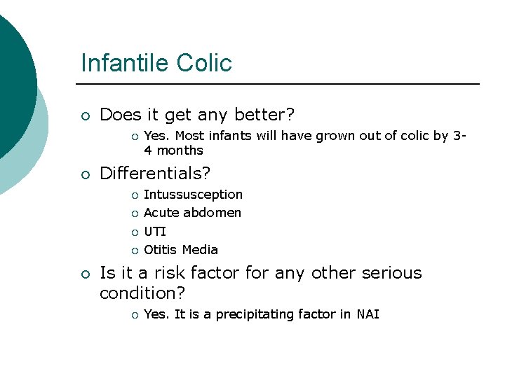 Infantile Colic ¡ Does it get any better? ¡ ¡ Differentials? ¡ ¡ ¡