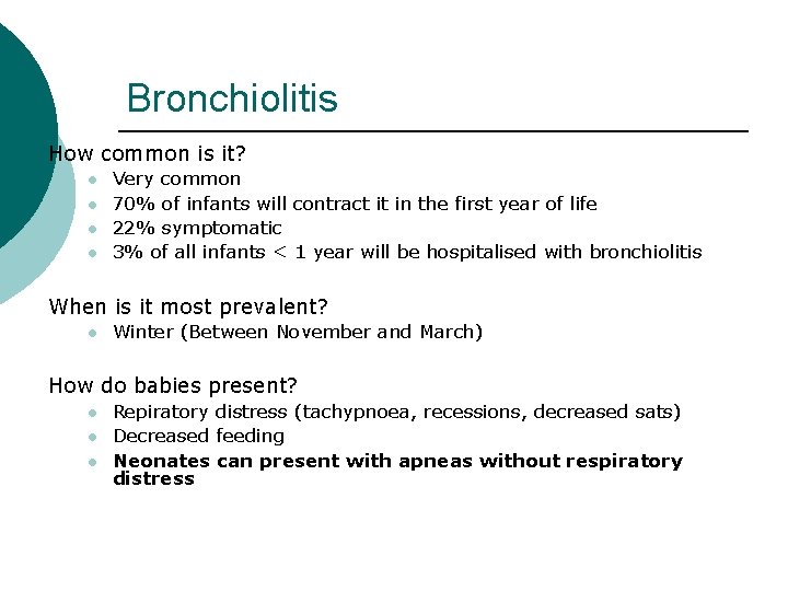 Bronchiolitis How common is it? l l Very common 70% of infants will contract