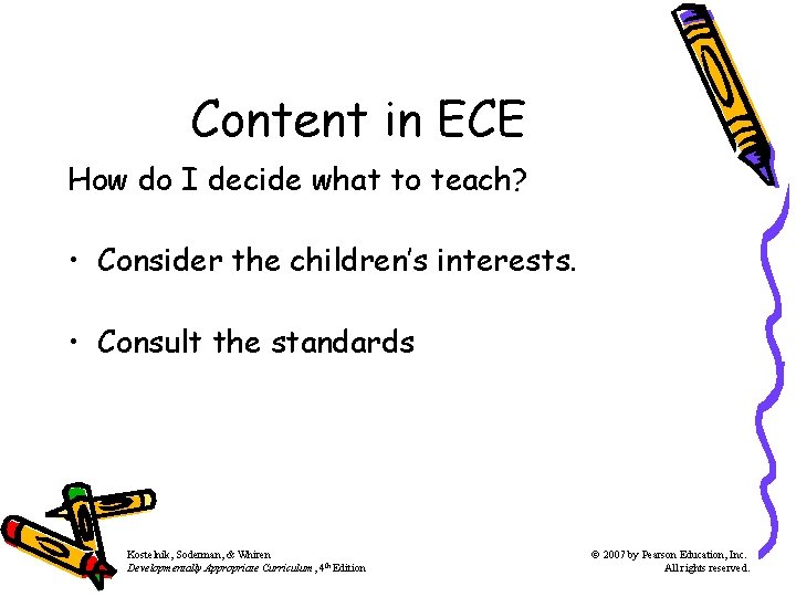 Content in ECE How do I decide what to teach? • Consider the children’s Content in ECE How do I decide what to teach? • Consider the children’s
