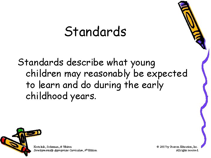 Standards describe what young children may reasonably be expected to learn and do during Standards describe what young children may reasonably be expected to learn and do during