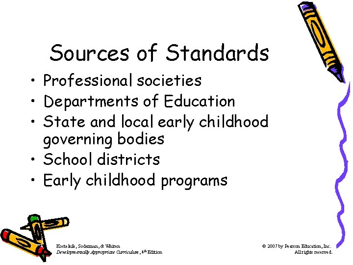 Sources of Standards • Professional societies • Departments of Education • State and local Sources of Standards • Professional societies • Departments of Education • State and local