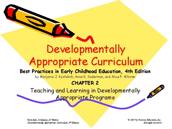 Developmentally Appropriate Curriculum Best Practices in Early Childhood Education, 4 th Edition by Marjorie Developmentally Appropriate Curriculum Best Practices in Early Childhood Education, 4 th Edition by Marjorie