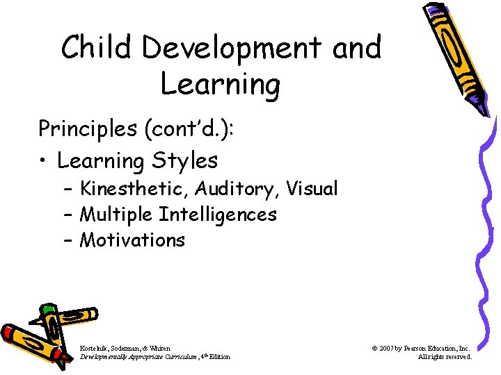 Child Development and Learning Principles (cont’d. ): • Learning Styles – Kinesthetic, Auditory, Visual Child Development and Learning Principles (cont’d. ): • Learning Styles – Kinesthetic, Auditory, Visual