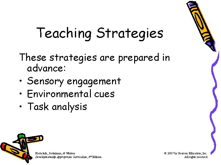 Teaching Strategies These strategies are prepared in advance: • Sensory engagement • Environmental cues Teaching Strategies These strategies are prepared in advance: • Sensory engagement • Environmental cues