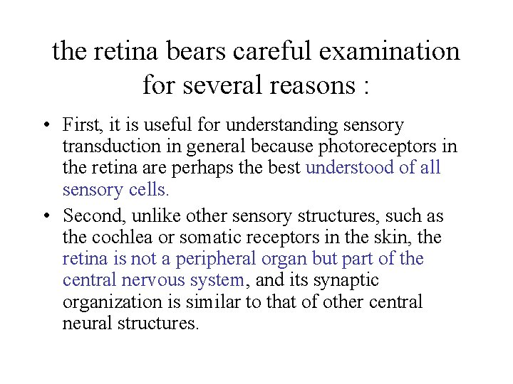 the retina bears careful examination for several reasons : • First, it is useful