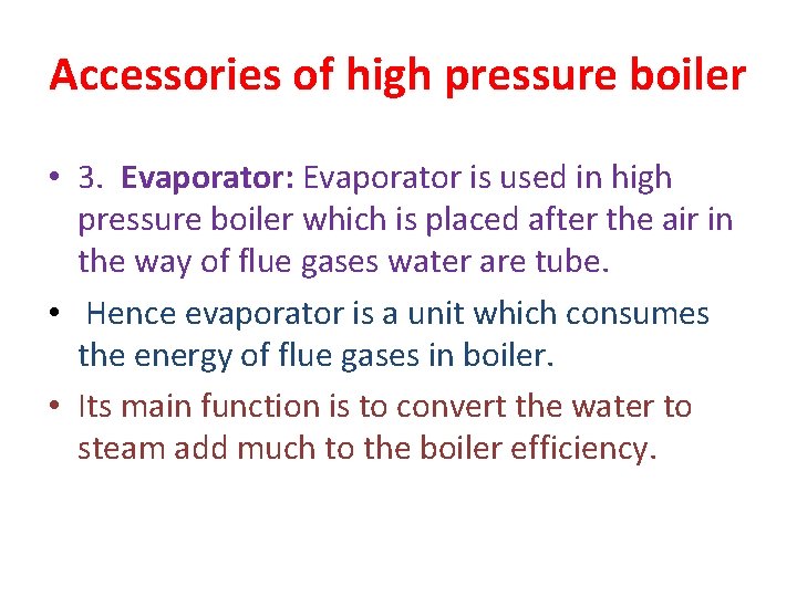 Accessories of high pressure boiler • 3. Evaporator: Evaporator is used in high pressure