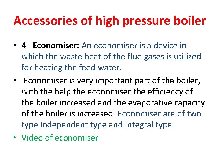 Accessories of high pressure boiler • 4. Economiser: An economiser is a device in