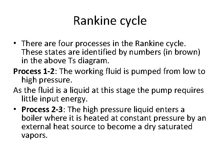 Rankine cycle • There are four processes in the Rankine cycle. These states are