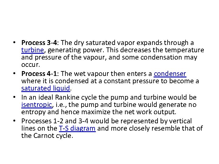  • Process 3 -4: The dry saturated vapor expands through a turbine, generating