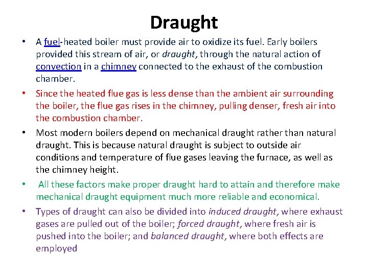 Draught • A fuel-heated boiler must provide air to oxidize its fuel. Early boilers