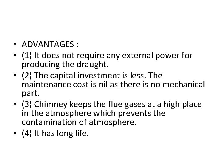  • ADVANTAGES : • (1) It does not require any external power for