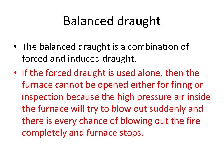 Balanced draught • The balanced draught is a combination of forced and induced draught.