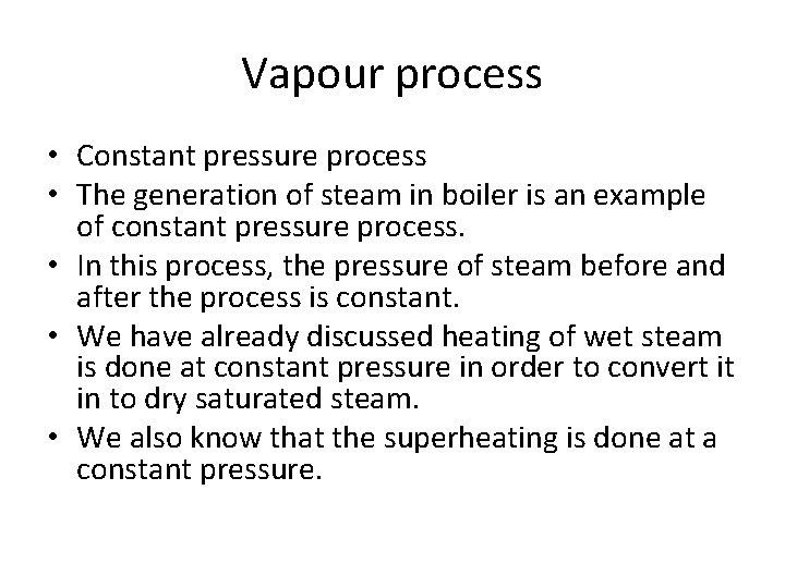 Vapour process • Constant pressure process • The generation of steam in boiler is