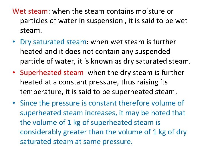 Wet steam: when the steam contains moisture or particles of water in suspension ,